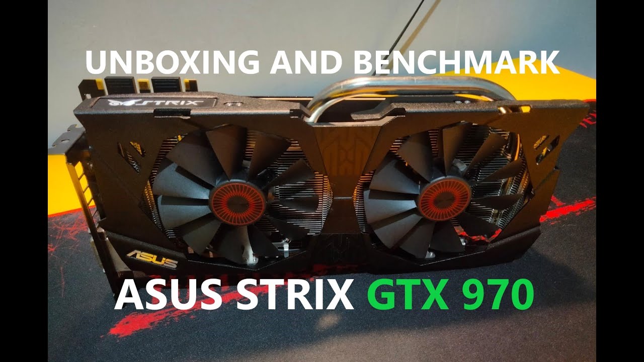 Распаковка и бенчмарк &mdash; ASUS STRIX GTX 970 4 ГБ OC &mdash; (2024)