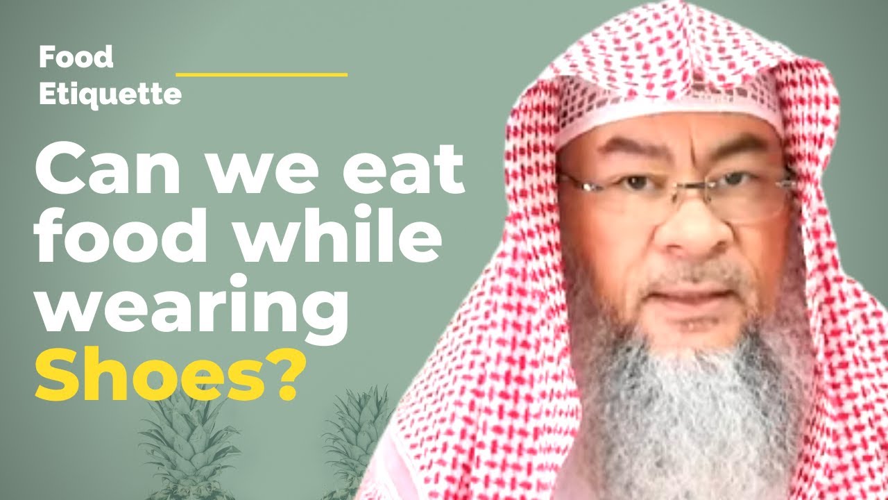 Is it permissible to eat food while  wearing shoes or any footwear? | Sheikh Assim Al Hakeem