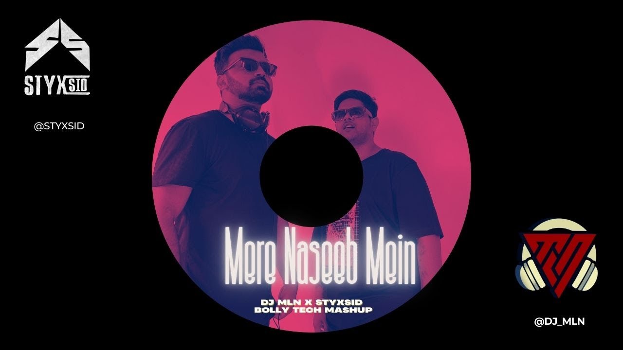 Mere Naseeb Mein | Bollywood Tech House Mashup | DJ MLN & STYXSID