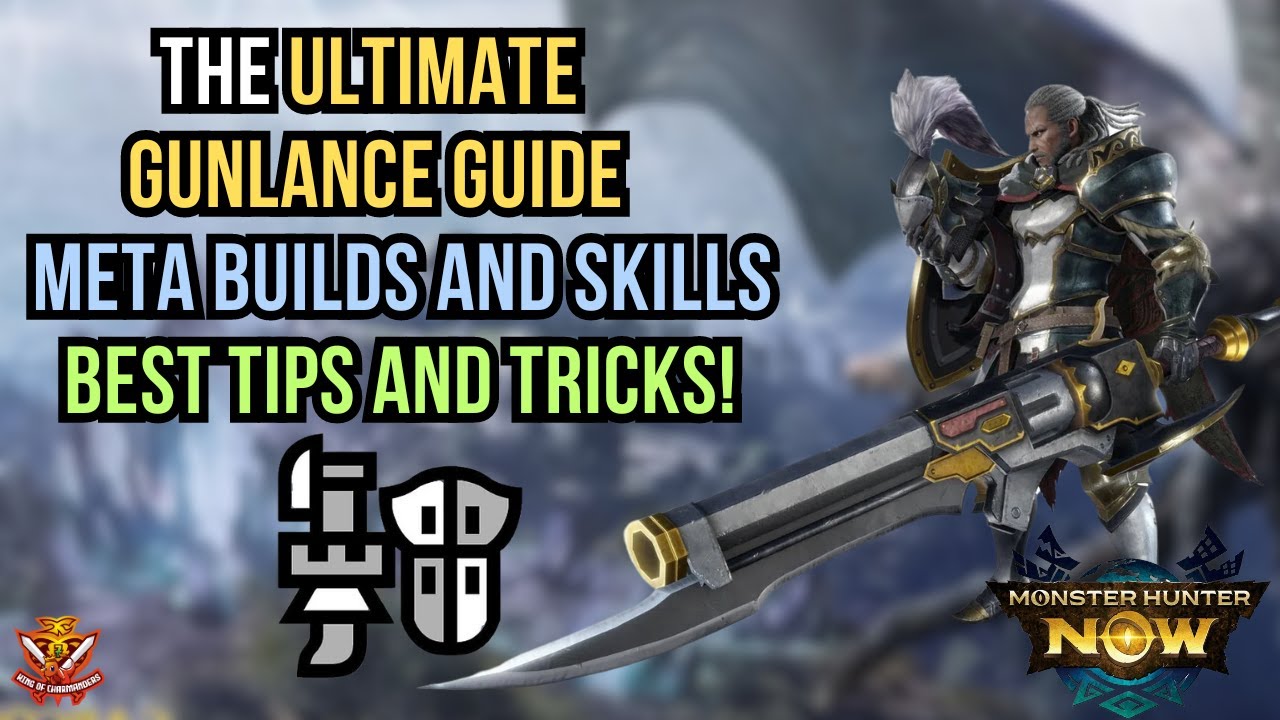 The ULTIMATE GUNLANCE GUIDE! META BUILDS AND SKILLS! BEST TIPS AND TRICKS l Monster Hunter NOW