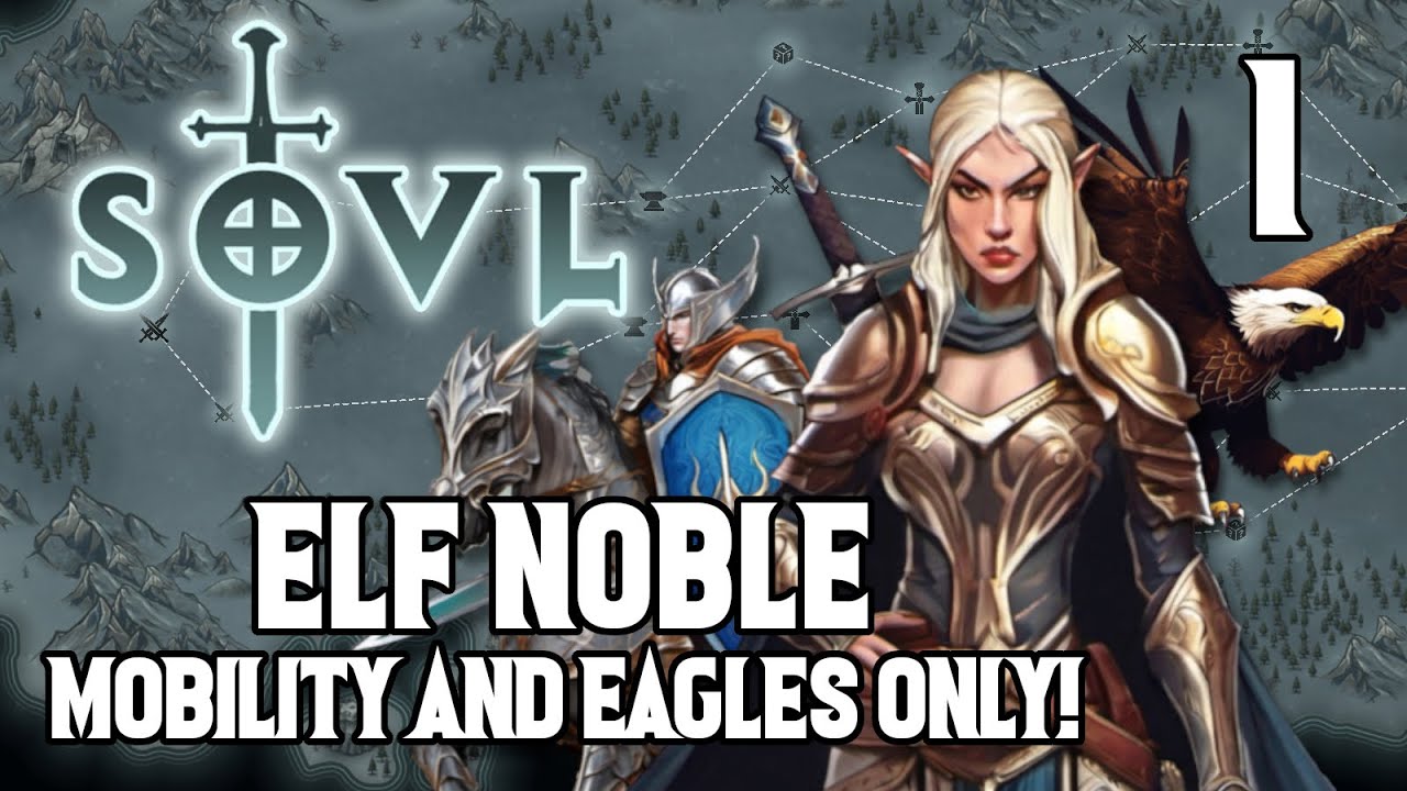 The Forgotten Noble - Elf Noble #1 SOVL - Difficulty 7 - Mobility and Eagles Only