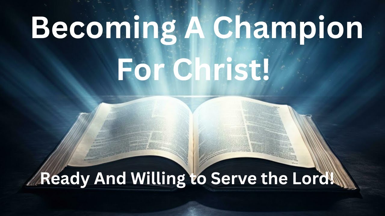 Becoming A Champion for Christ
