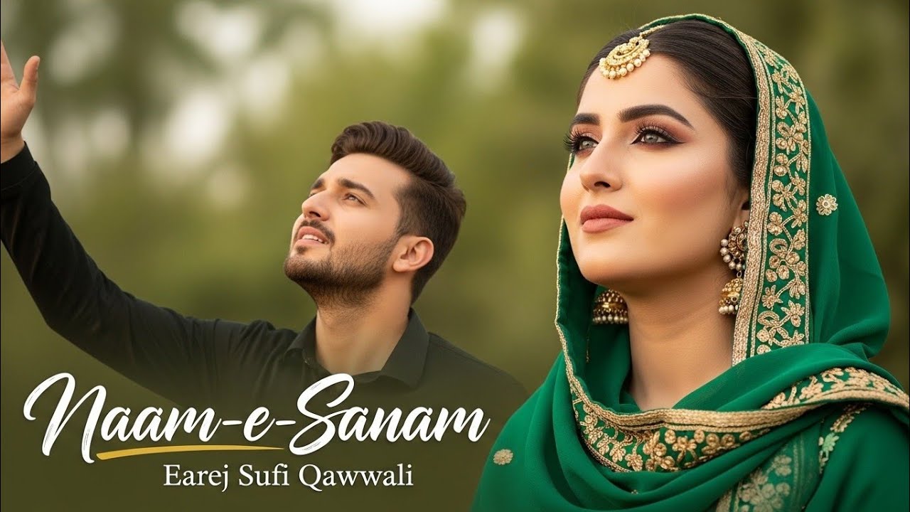 Naam-e-Sanam(نام صنم) Sufi Qawwali | New Sufi Qawwali 2026 | Urdu Sufi Qawwali | Earej Noor Music 