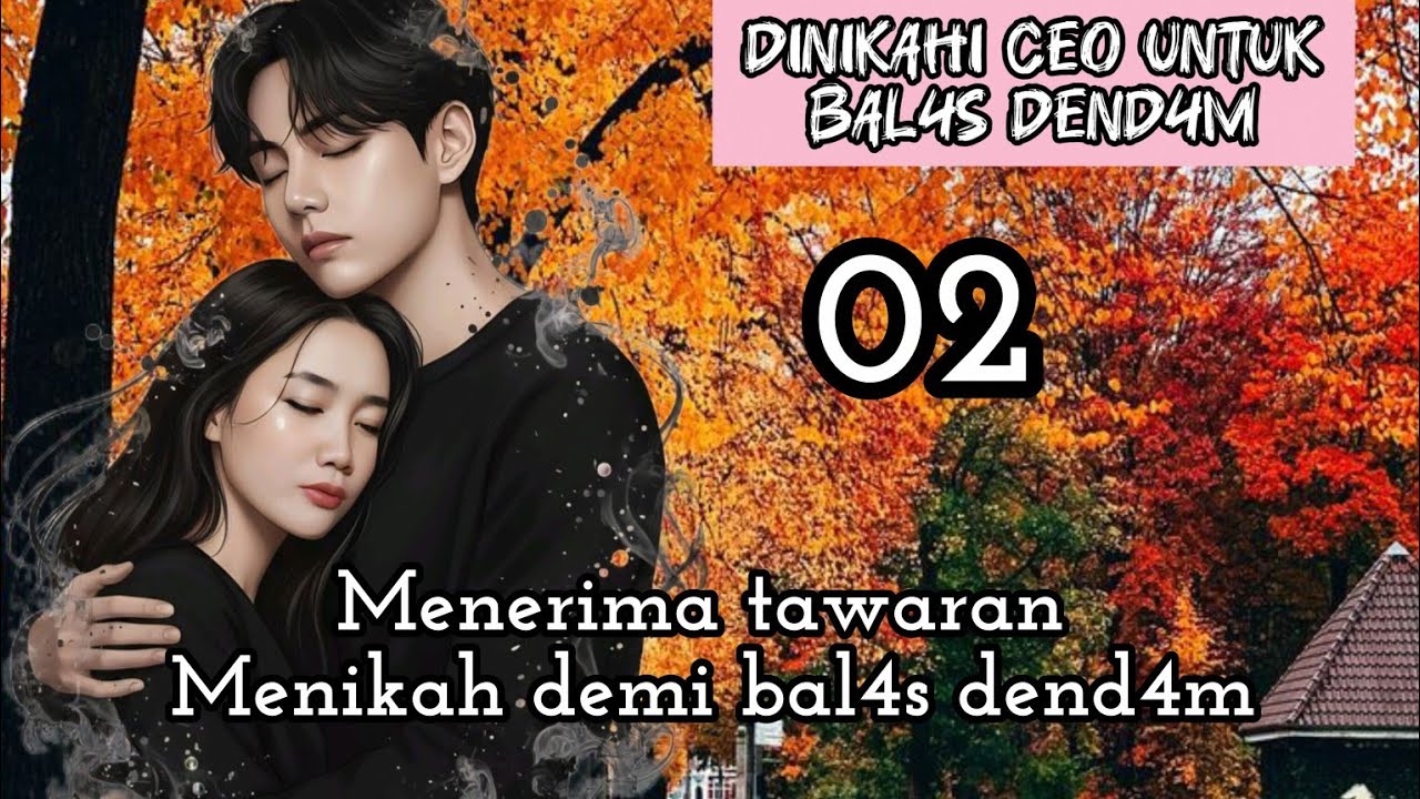 Part:2 Menerima tawaran Menikah demi bal4s dend4m.