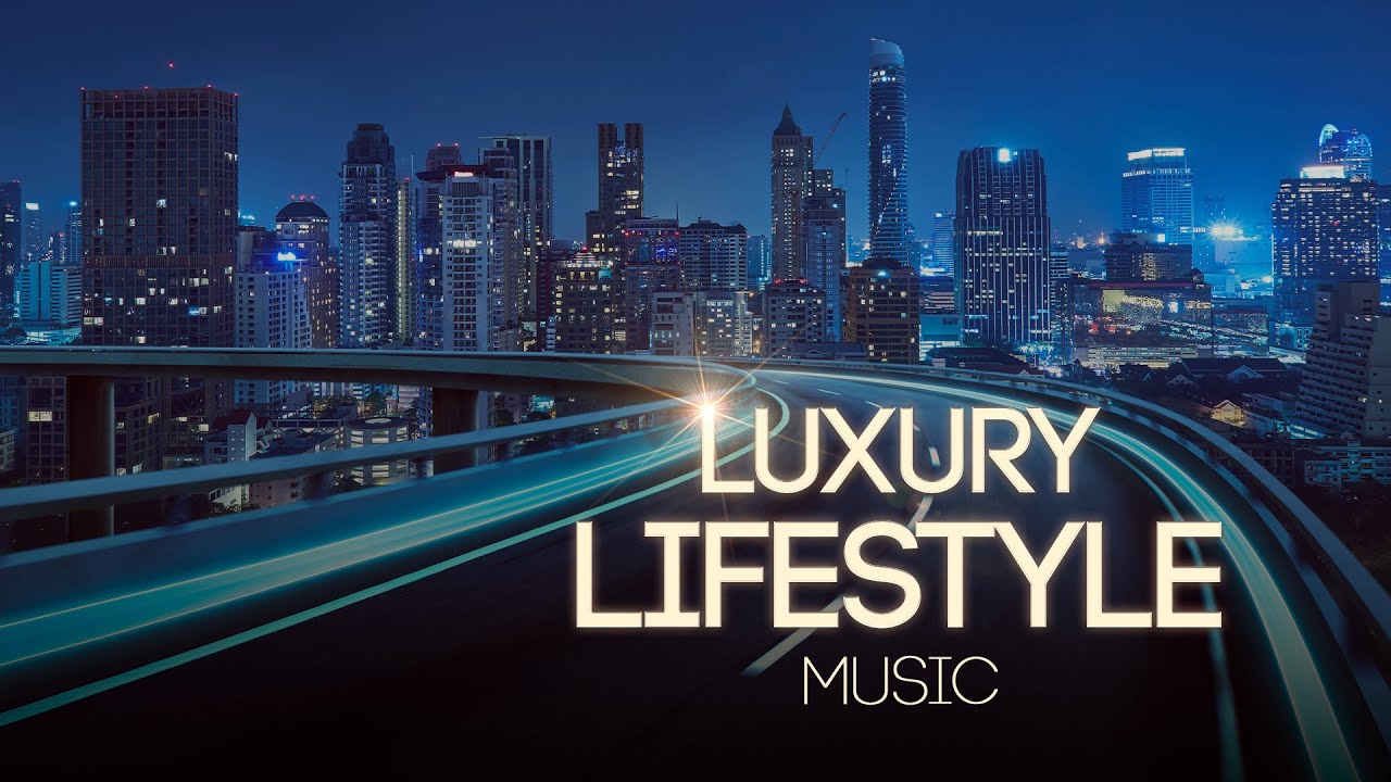 Luxury Lifestyle Music 2025 🎵 Enjoy Relax Music ➜ #relaxchillout