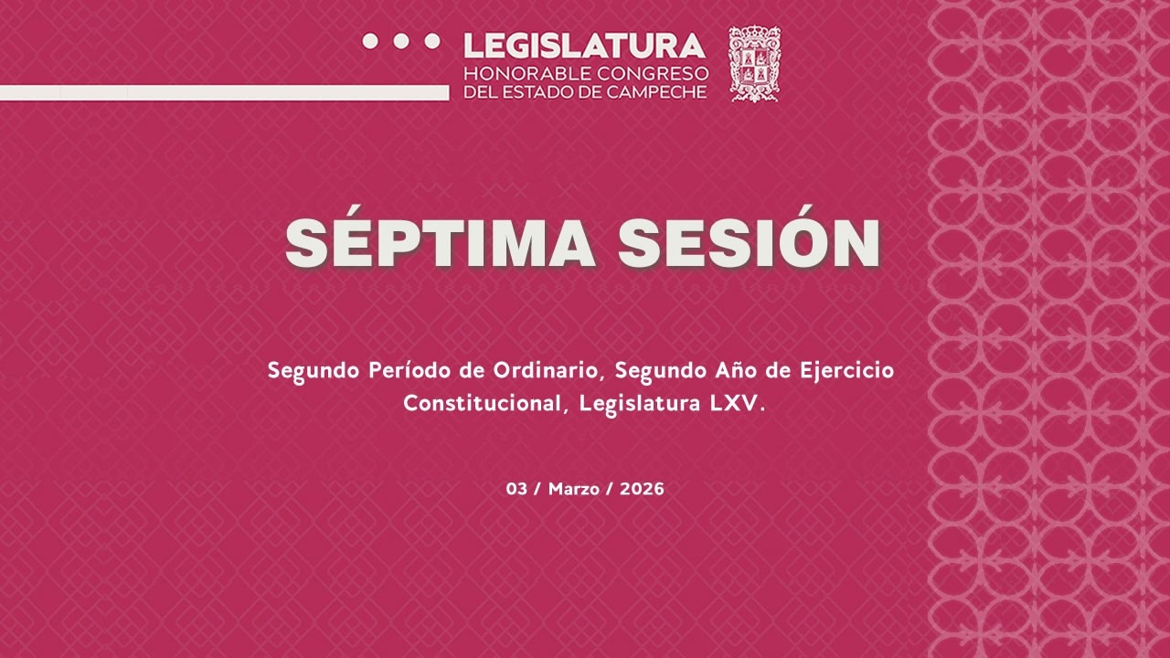 Sexta Sesión - 03/Mar/2026 - Segundo Período Ordinario, Segundo Año -  Legislatura LXV..