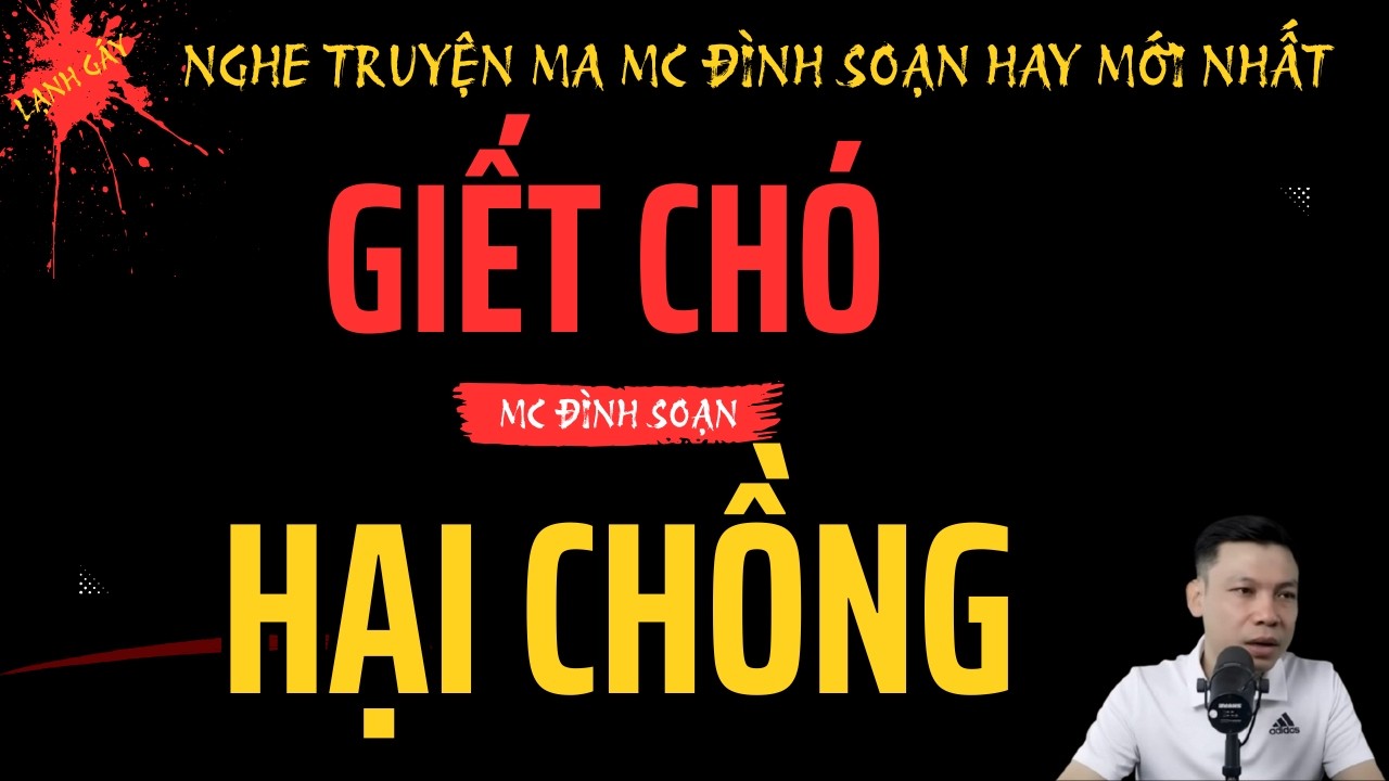 Truyện Ma Đình Soạn | GIẾT CHÓ HẠI CHỒNG – Ác Nghiệp Cô Vợ Lăng Loàn Báo Ứng Rợn Người