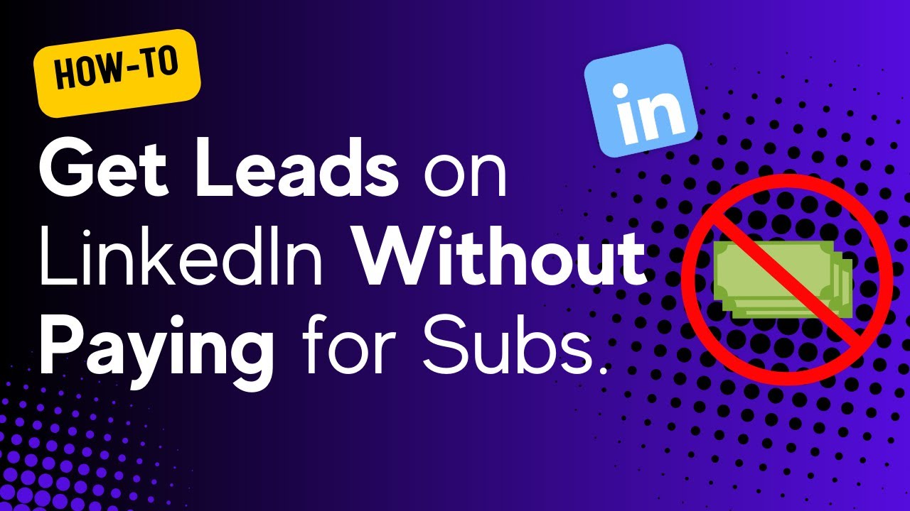 Generate Leads on LinkedIn Without Paying for Subscriptions