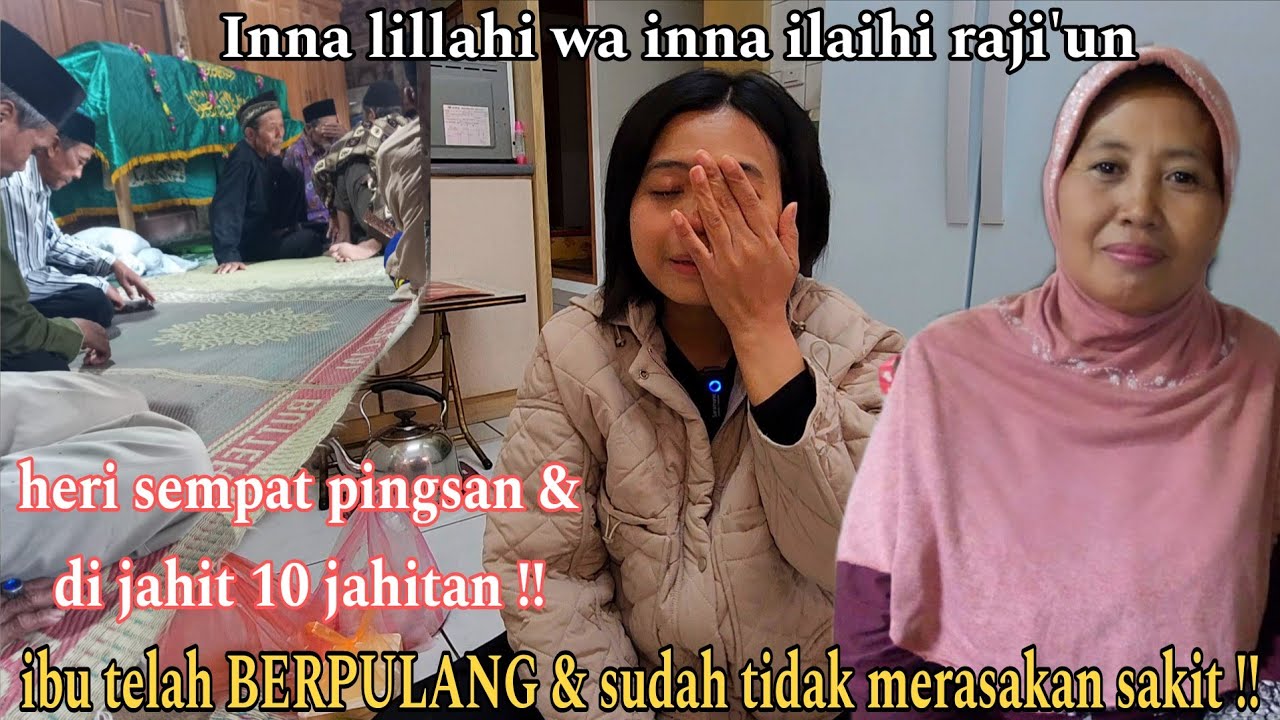 INNA LILLAHI WA INNA ILAIHI RAJI'UN ‼️ IBUKU TELAH BERPULANG DAN SUDAH TIDAK MERASAKAN SAKIT 🤲