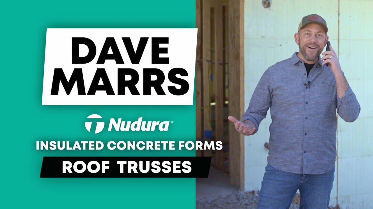 Dave Marrs Nudura ICF Home Build | Roof Trusses