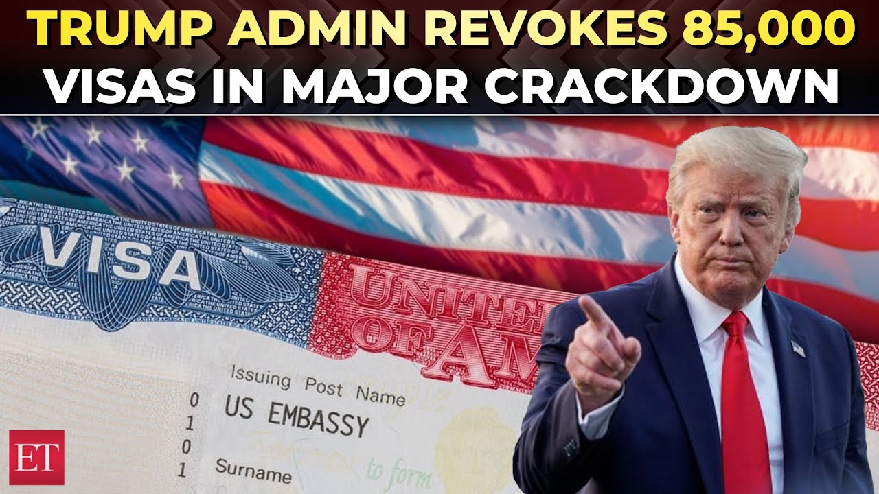 US revokes 85,000 visas in massive crackdown under Trump admin; 8,000 student&nbsp;permits&nbsp;pulled