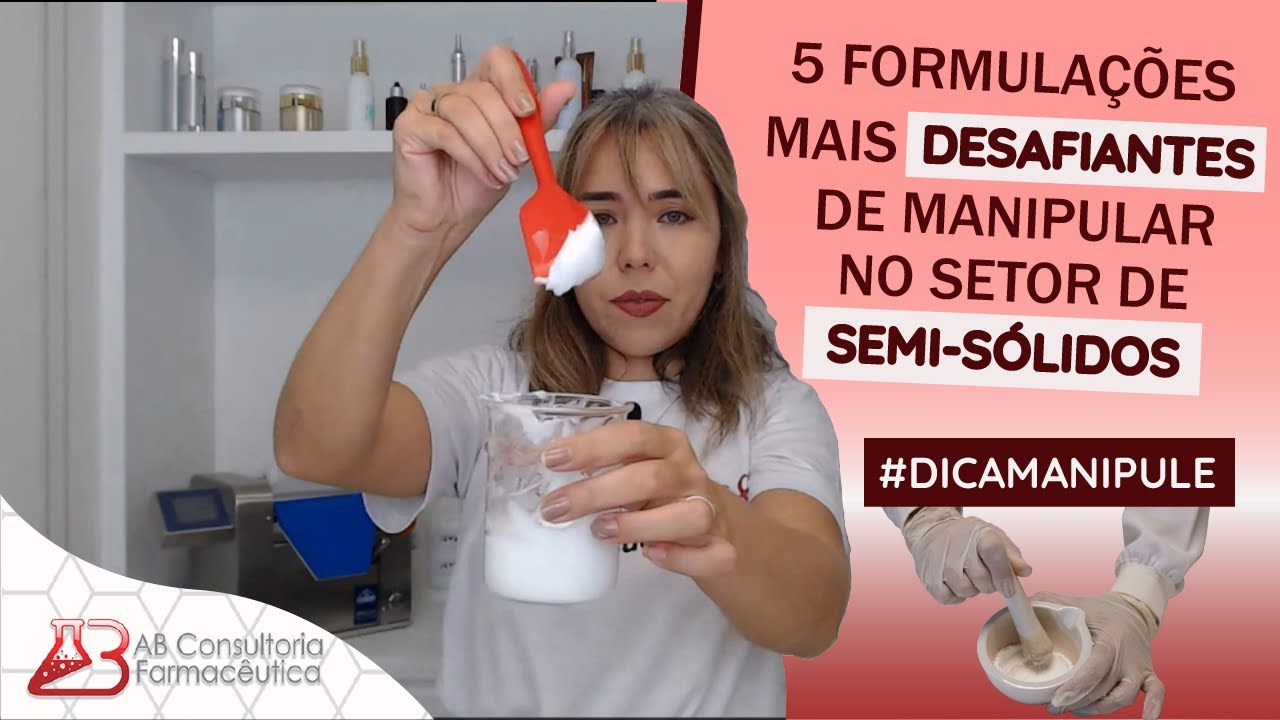 5 FORMULAÇÕES MAIS DESAFIANTES DE MANIPULAR NO SETOR DE SEMI-SÓLIDOS | DICA MANIPULE #160