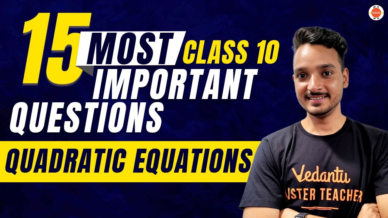 15 Most Important Questions of Quadratic Equation | CBSE Class 10th Maths | Vedantu Class 10 Prep