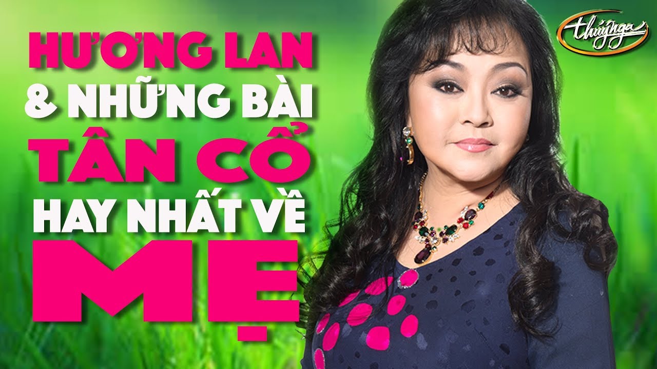 Hương Lan & Những Bài Tân Cổ Hay Nhất Về MẸ