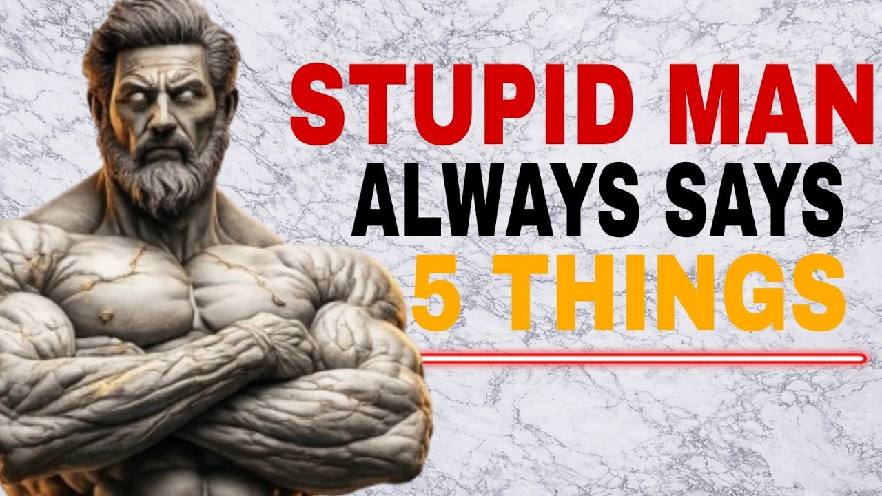 5 Phrases Stupid Men Always Says — Stoic Philosophy