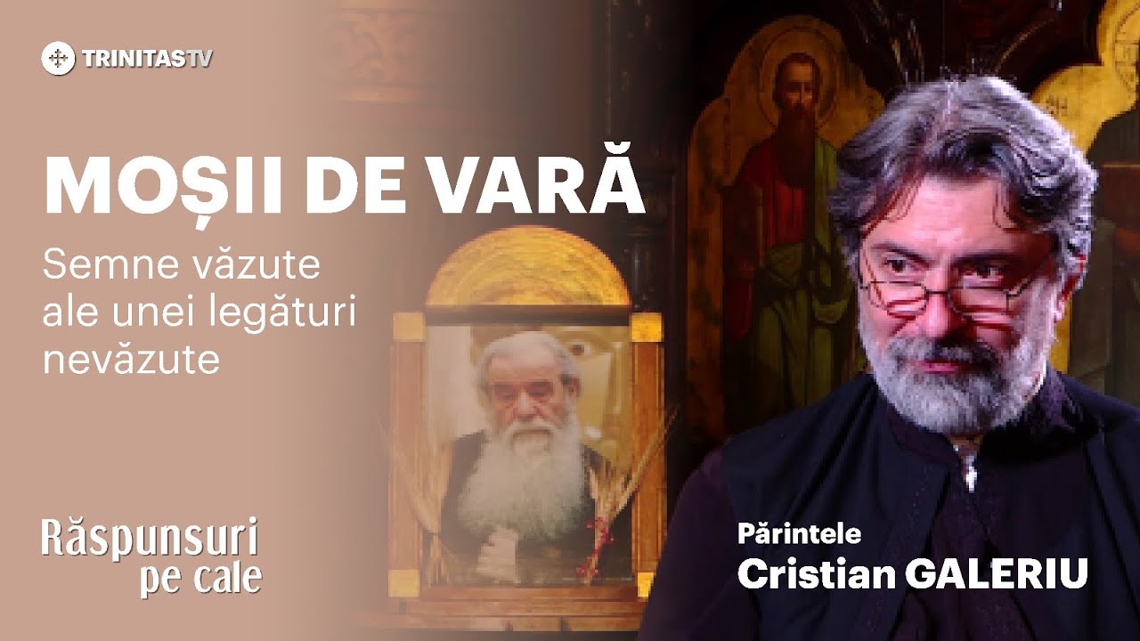 🔴 LIVE: Moșii de vară - semne văzute ale unei legături nevăzute - Părintele Cristian GALERIU