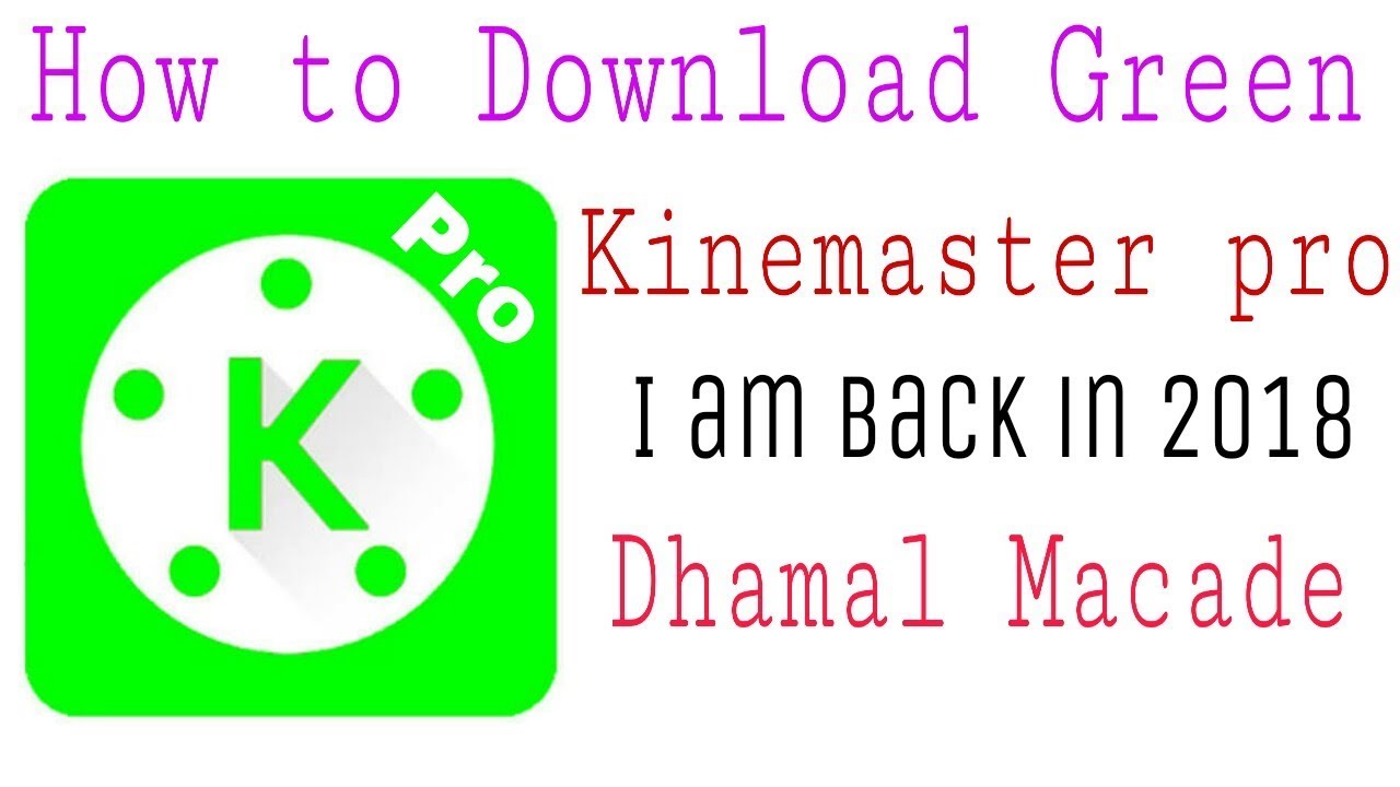 Green Kinemaster is Back Best How to Download Kinemaster