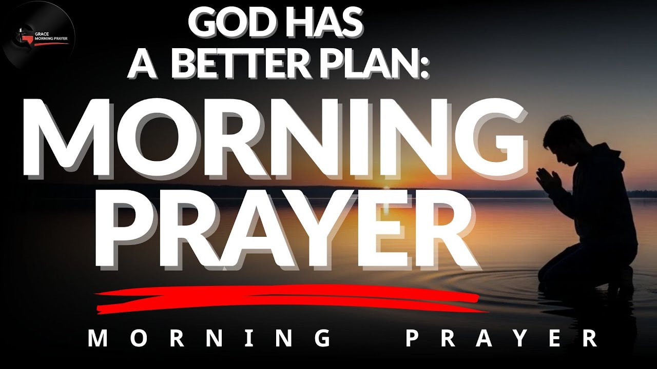 God Has a New and Better Plan for Your Life | Powerful Morning Prayer