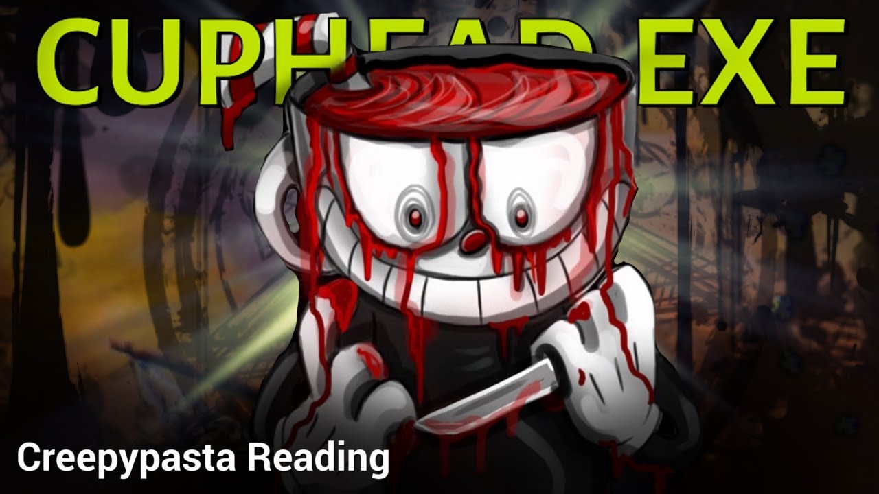 Cuphead.exe 'Cuphead is NOT what it seems' (creepypasta reading)
