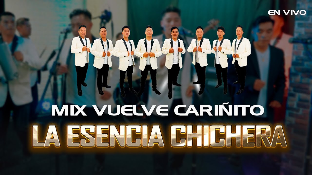 Mix Vuelve Cariñito (La Esencia Chichera) en vivo 2025