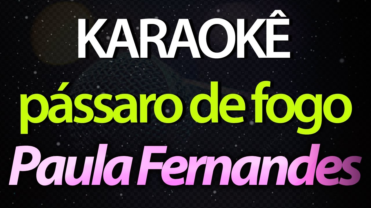 ⭐ Pássaro de Fogo (Vai Se Entregar Pra Mim) - Paula Fernandes (Karaokê Version) (Cover)