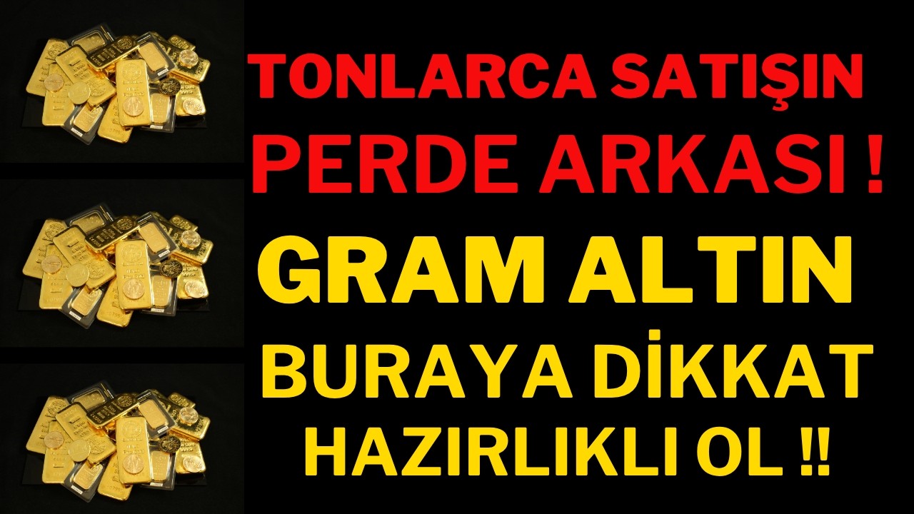 Gram Altın Yatırımcısı Hazırlıklı OL! Tonlarca Altın Satışının Perde Arkası