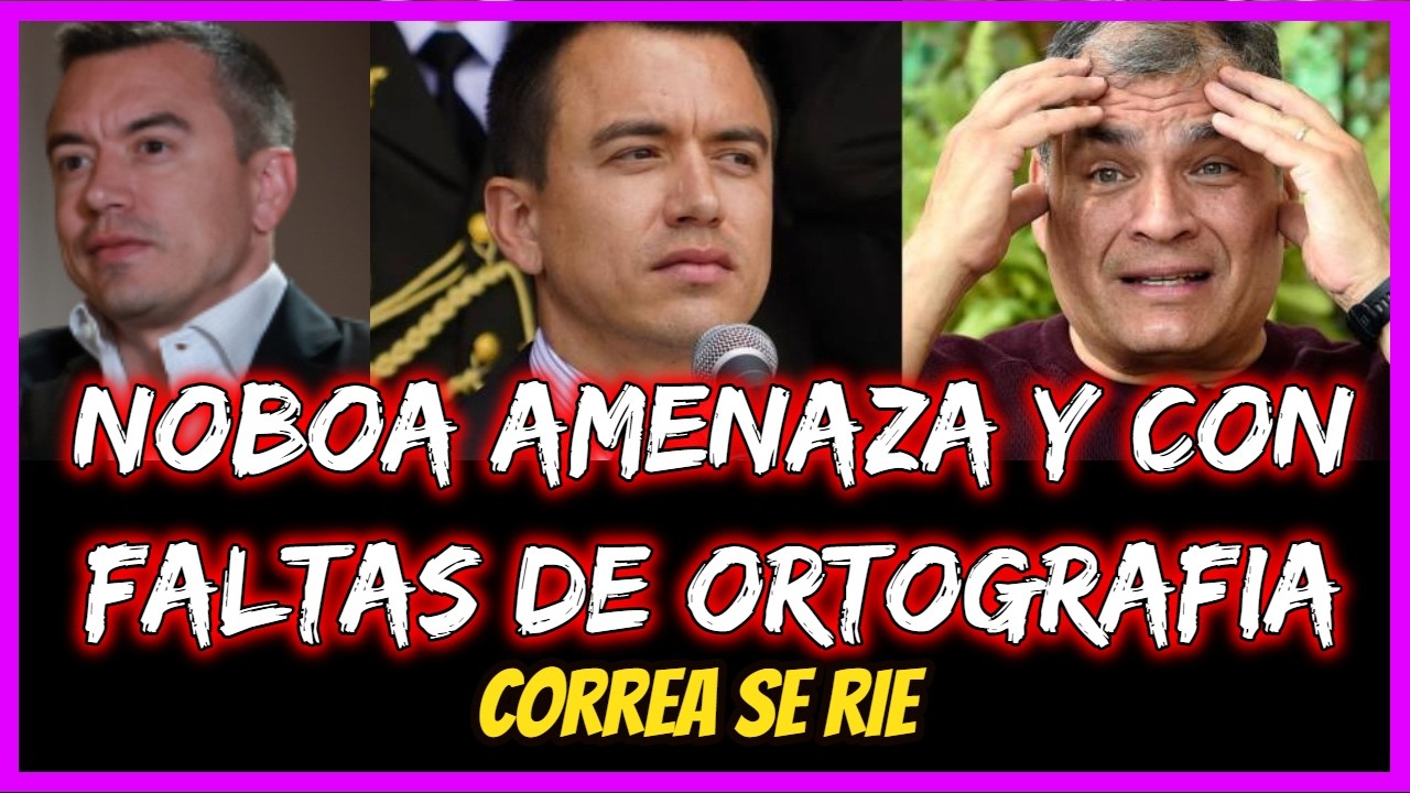 Noboa amenaza y con faltas de Ortografia. Correa se rie