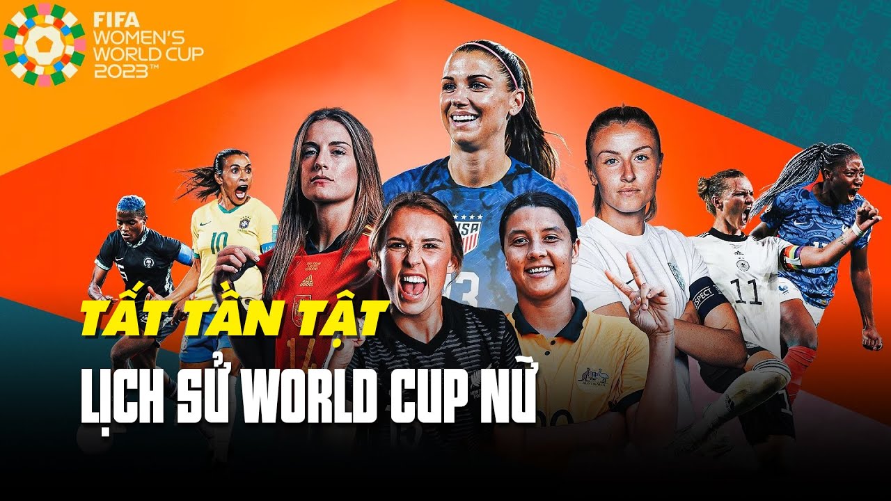 Tất tần tật về lịch sử World Cup nữ