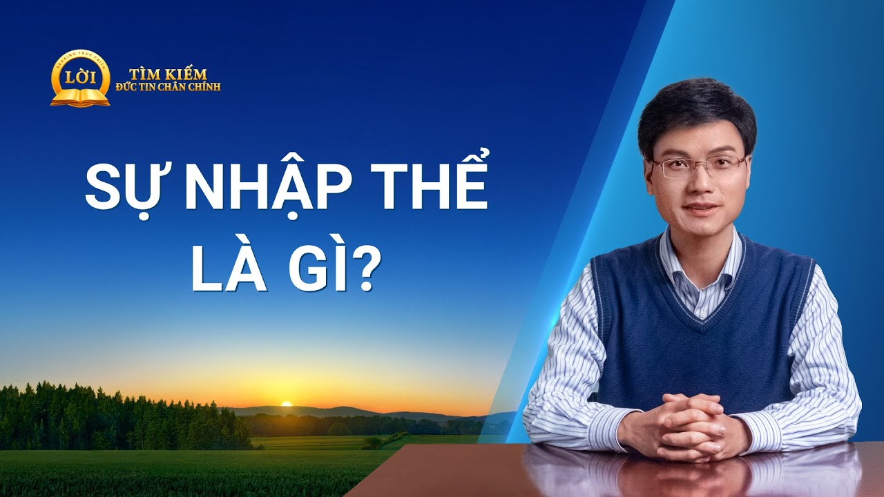Loạt bài giảng: Tìm kiếm Đức tin Chân chính | Sự nhập thể là gì?