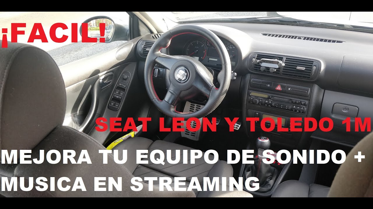 Reproduce musica en streaming y mejora el equipo de sonido de tu Seat Leon y Toledo 1M ¡FACIL!