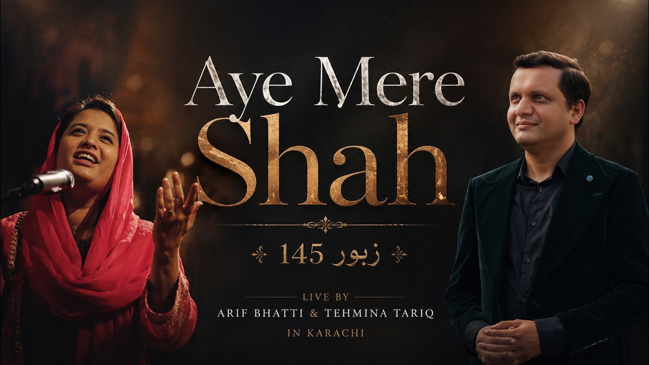 Aye Mere Shah - Zaboor 145 | Arif Bhatti & Tehmina Tariq | Heart of Worship Team in Karachi