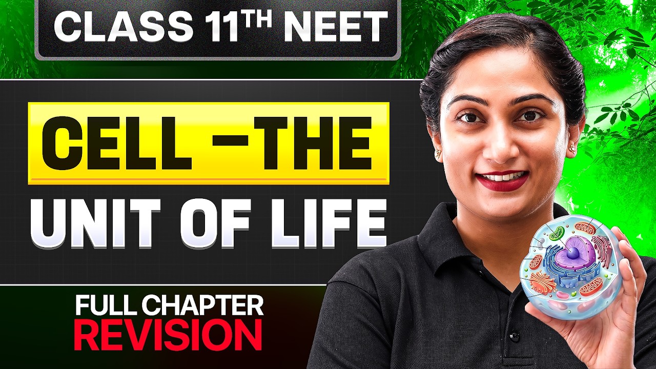 CELL - THE UNIT OF LIFE - Complete Chapter | Quick Revision | Class 11th NEET