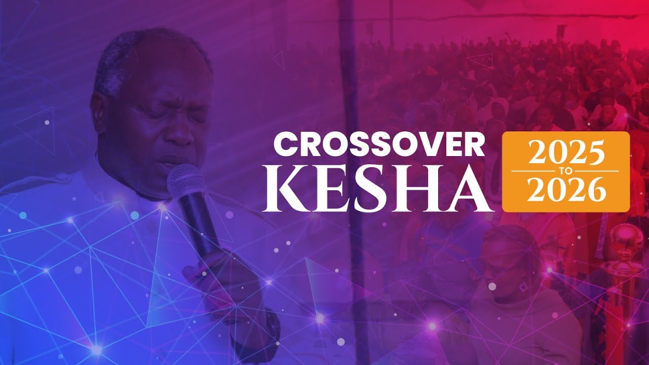 2025-2026 CROSSOVER KESHA || HIS GRACE BISHOP MICHAEL WANDERI || 31STDEC 2025.