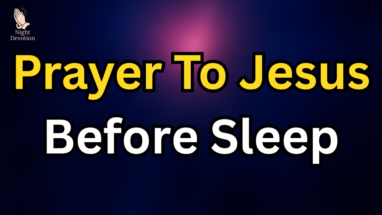 Night Prayer to Jesus Before Sleep | Calm Your Heart, Trust God & Sleep Peacefully