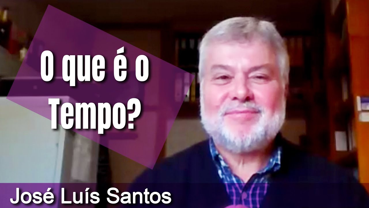 José Luís Santos - O que é o Tempo?
