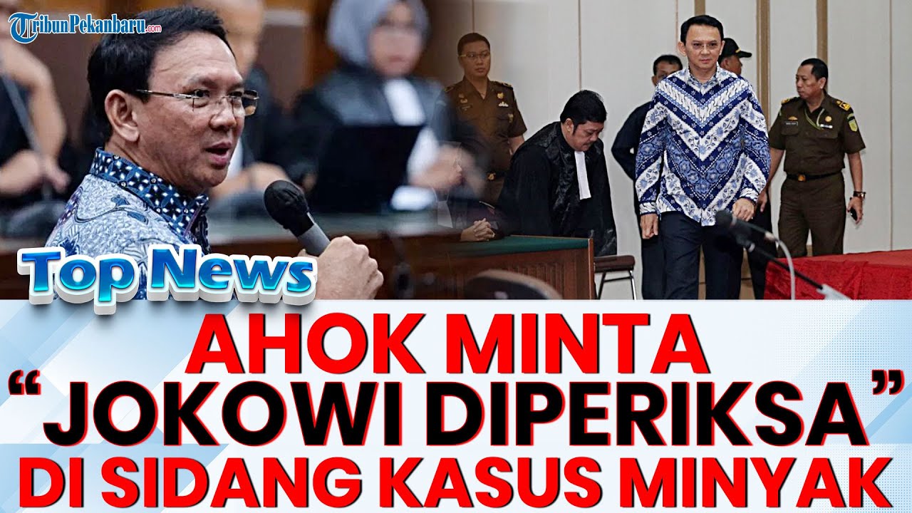 🔴 SIDANG MENDADAK RIUH! Ahok meminta jaksa memeriksa Presiden ke-7 Joko Widodo soal pertamina