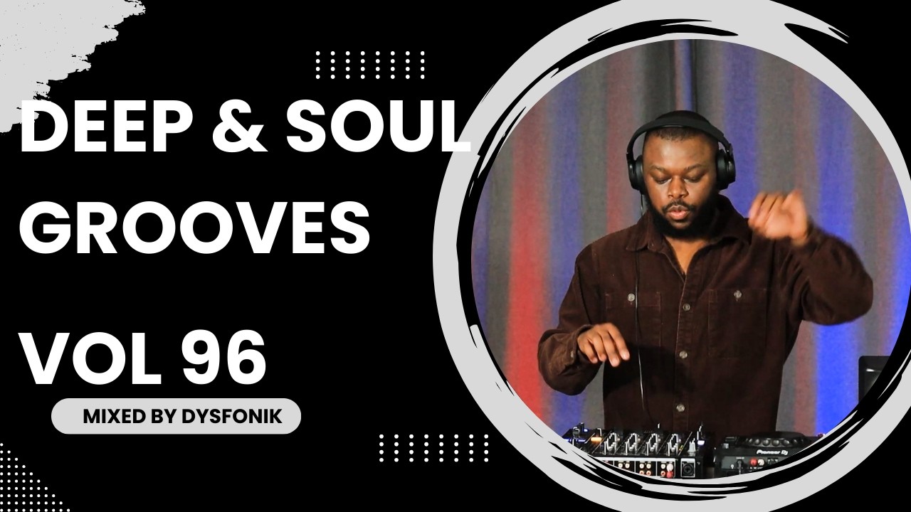 Deep & Soul Grooves 96 Mixed By DysFonik | South Africa | Deep House Mix 2025 | Soulful [DSG Vol. 96
