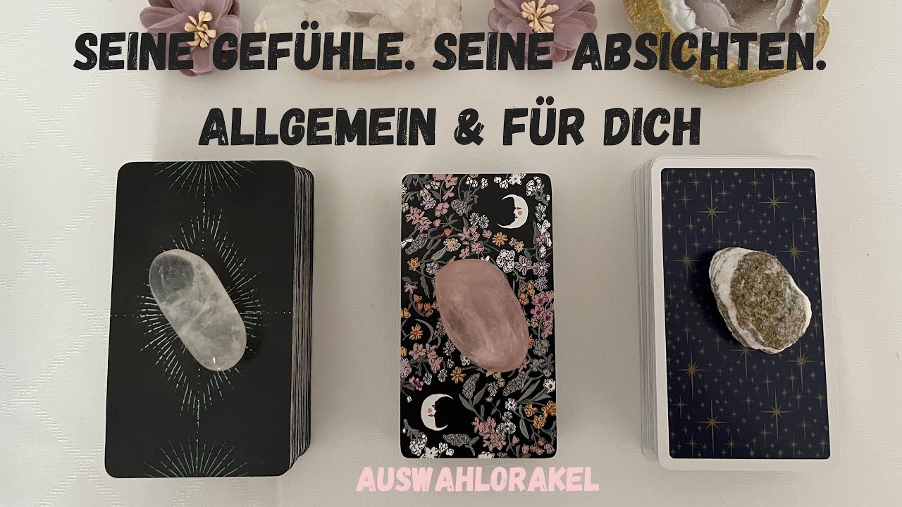 Wie geht es ihm? Was fühlt er für dich? ❤️ Auswahlorakel ❤️  (zeitlos)
