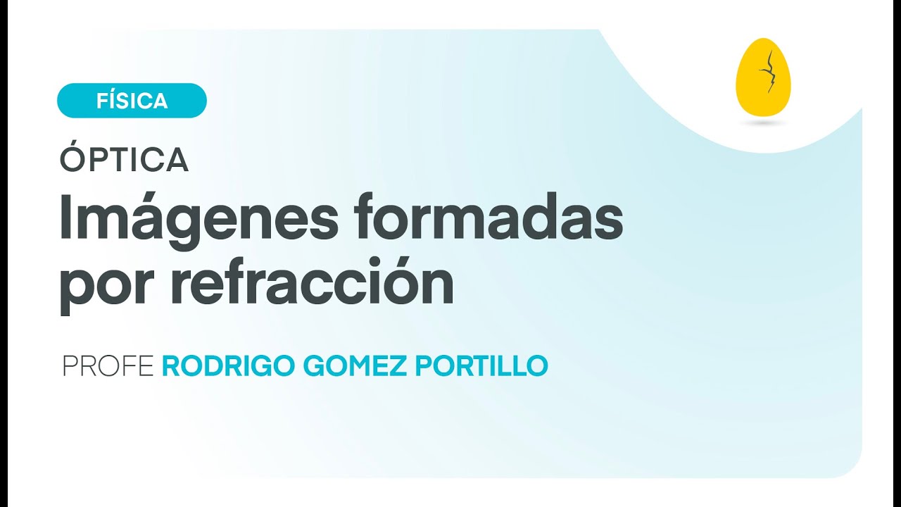 Imágenes Formadas por Refracción | Física | Óptica | V7 | Egg Educación
