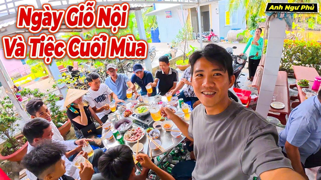 Ng&agrave;y Giỗ Nội V&agrave; Bữa Tiệc Kết Th&uacute;c M&ugrave;a Nam | Anh Ngư Phủ
