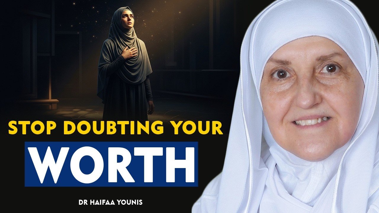 STOP DOUBTING YOUR WORTH | Allah Never Created You Without Value | Dr. Haifaa Yonis