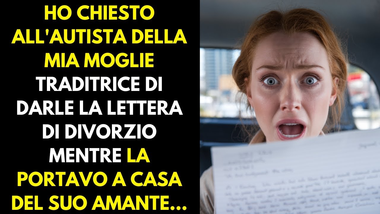 Ho chiesto all'autista di mia moglie traditrice di darle la lettera di divorzio mentre io..