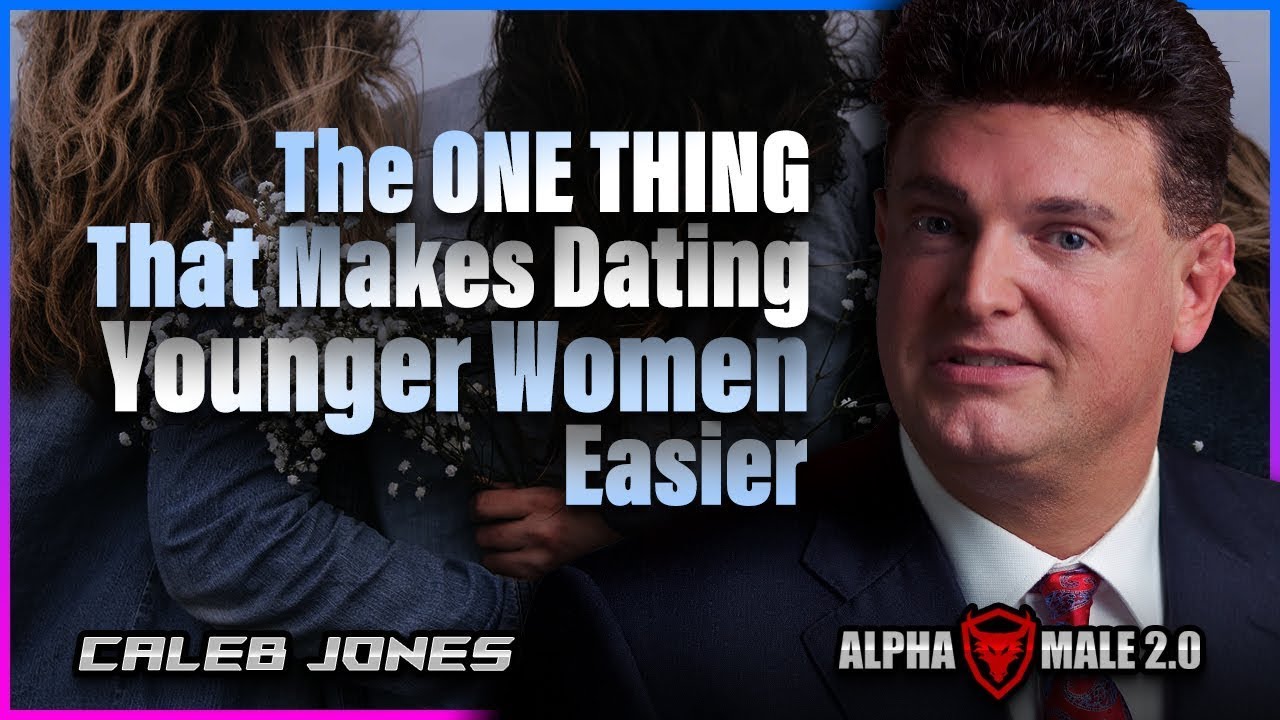 Dating Younger Women Is EASY When You Get THIS