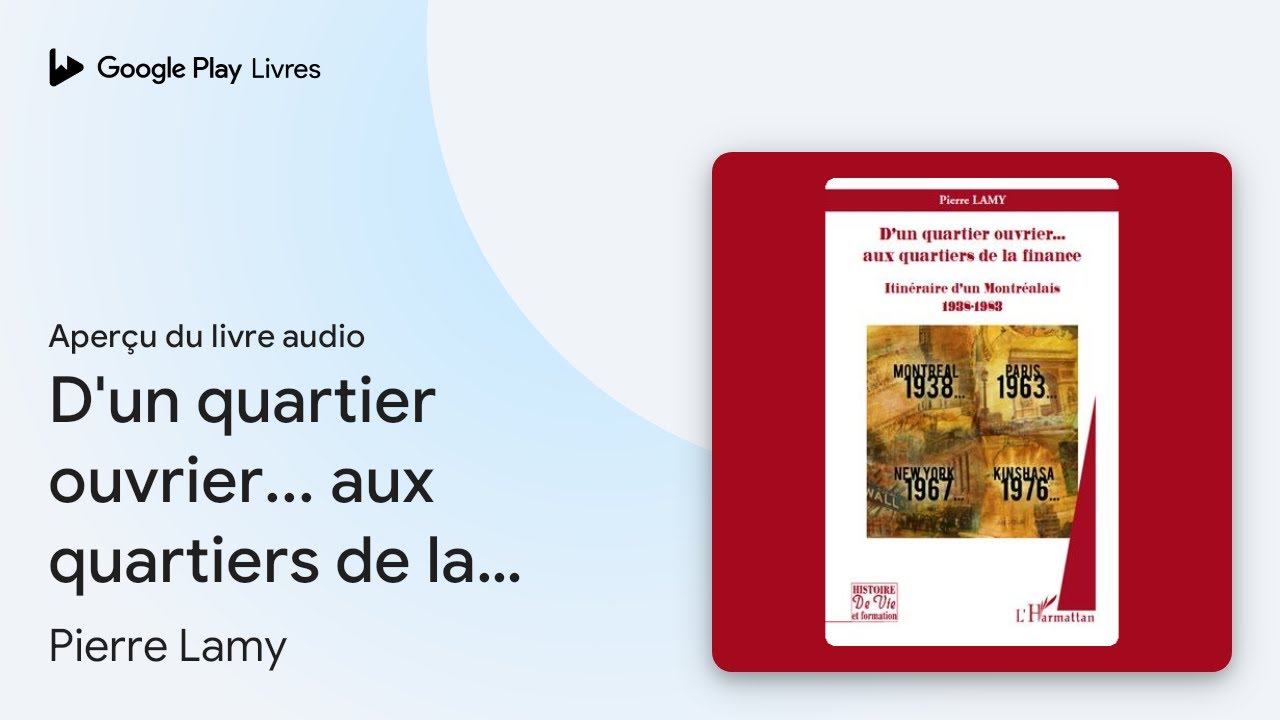D'un quartier ouvrier... aux quartiers de la&hellip; de Pierre Lamy &middot; Extrait du livre&nbsp;audio