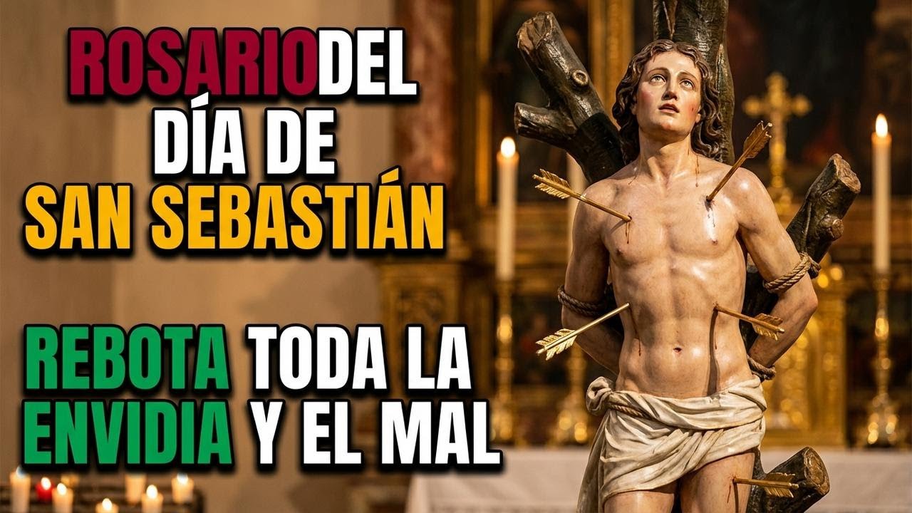 🏹 ROSARIO DEL DÍA DE SAN SEBASTIÁN: REBOTA TODA LA ENVIDIA Y EL MAL.