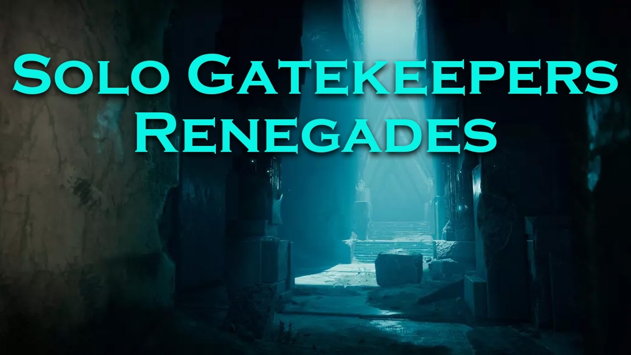 Solo Gatekeepers in Renegades