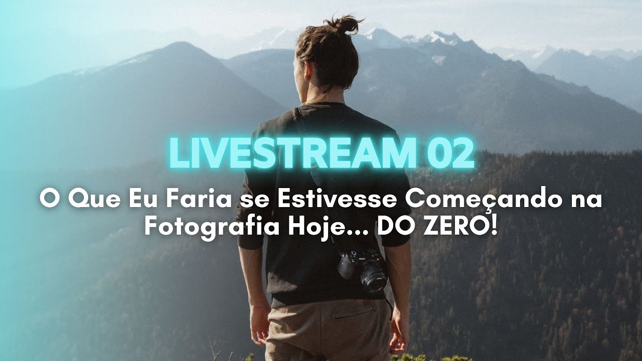 O Que Eu Faria se Estivesse Começando na Fotografia Hoje... DO ZERO!