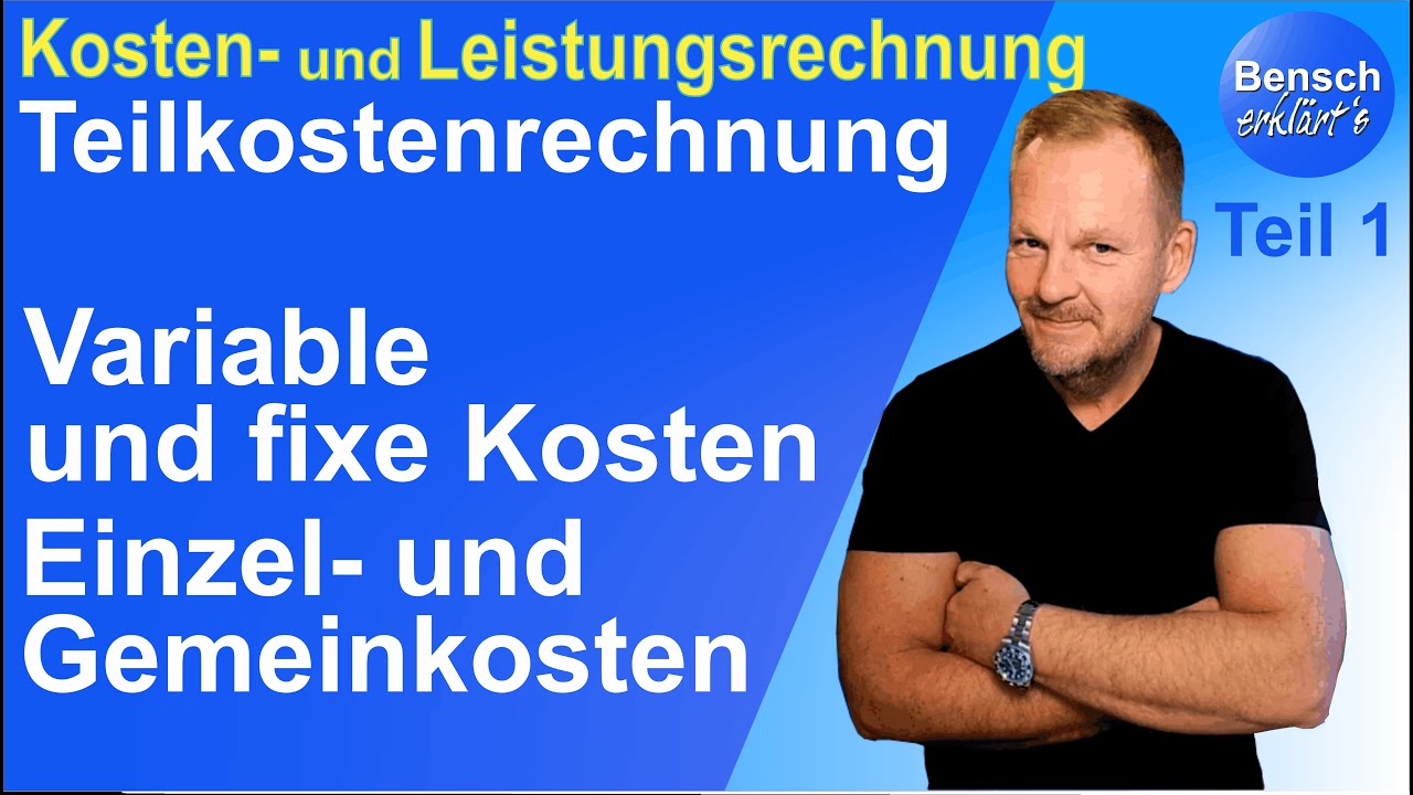 Teilkostenrechnung (Teil 1): Fixe und variable Kosten, Einzel- und Gemeinkosten