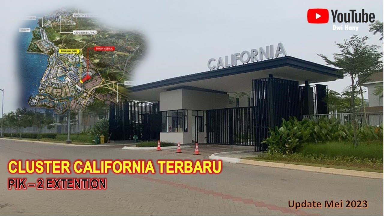 Cluster California | Rumah Milenial | PIK-2 | PIK-2 Ektension | Mei 2023