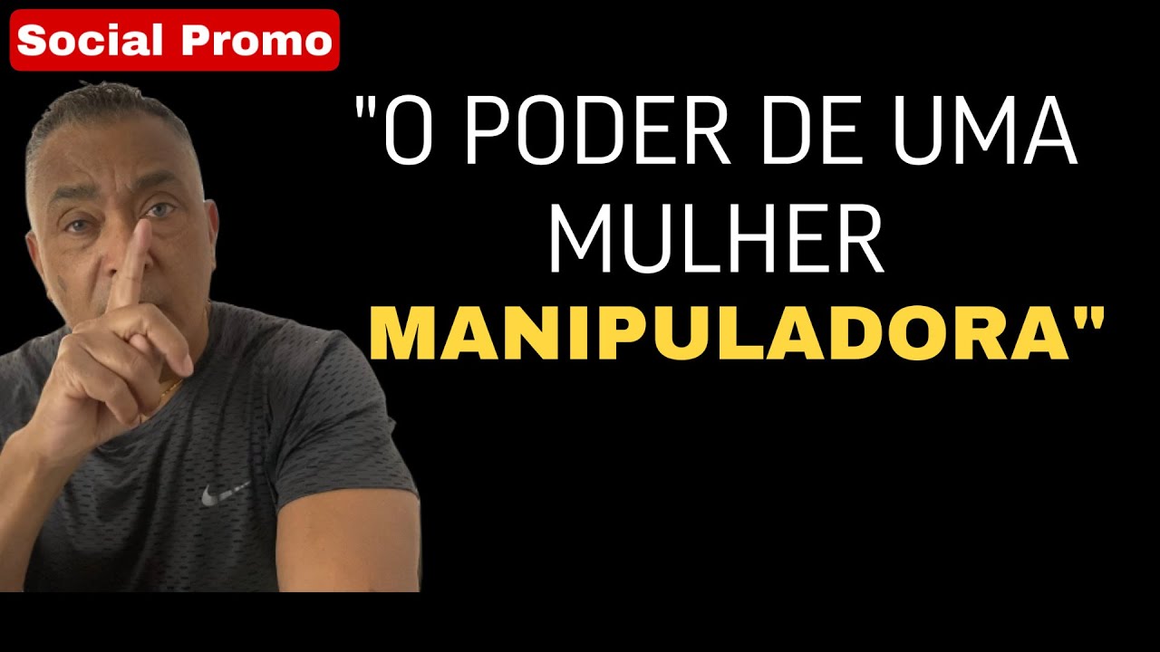 O PODER DA MULHER MANIPULADORA